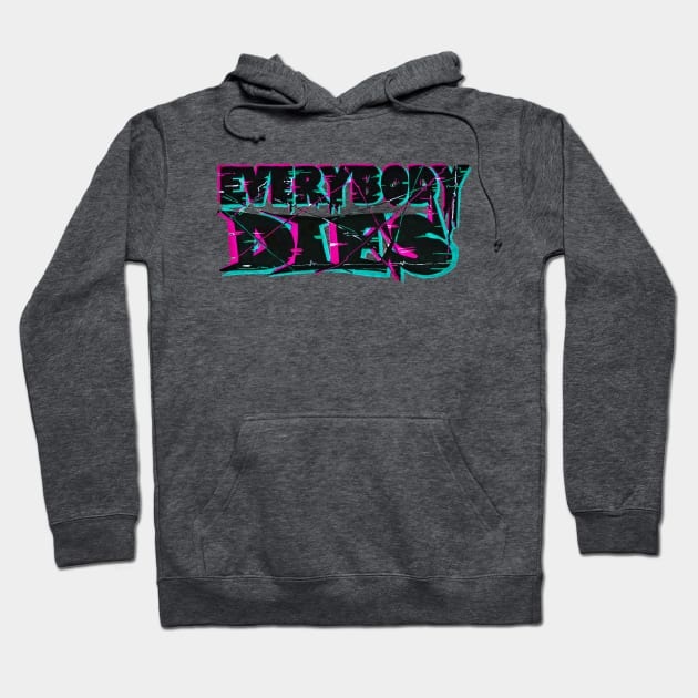 Everybody Dies Hoodie by Phosfate